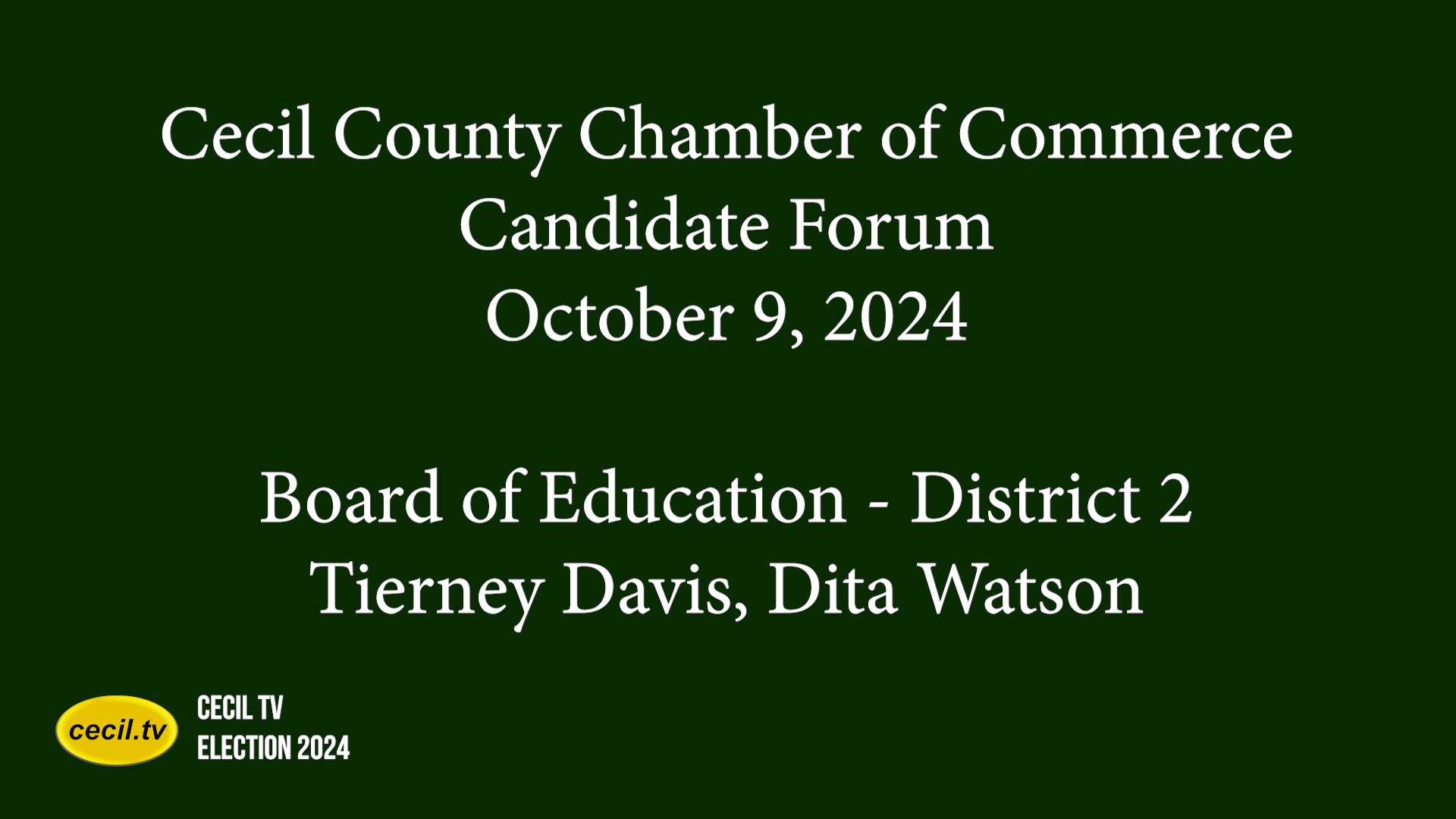 Cecil Chamber Candidate Forum, October 9 2024, Board of Ed. - District  2 Tierney Davis, Dita Watson