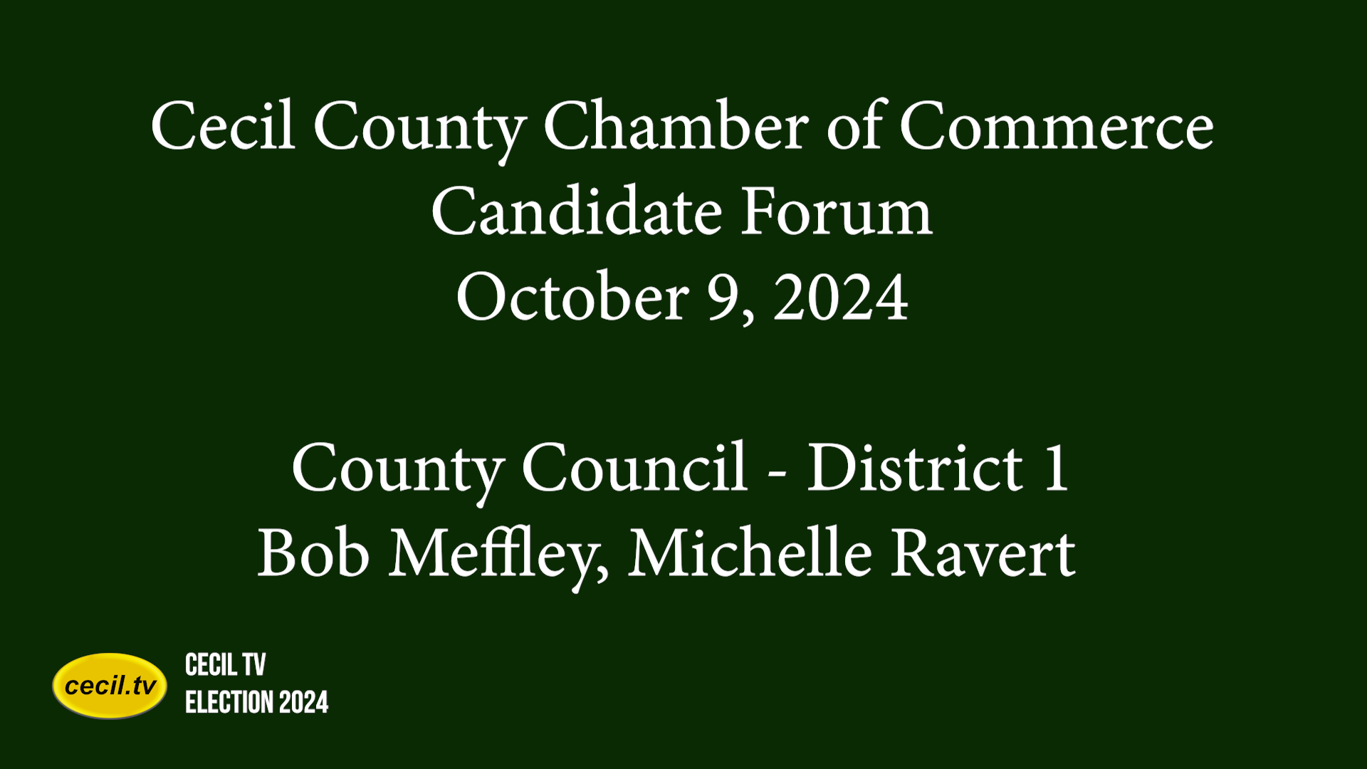 Cecil Chamber Candidate Forum, Oct 9 2024, County Council District 1, Bob Meffley, Michelle Ravert