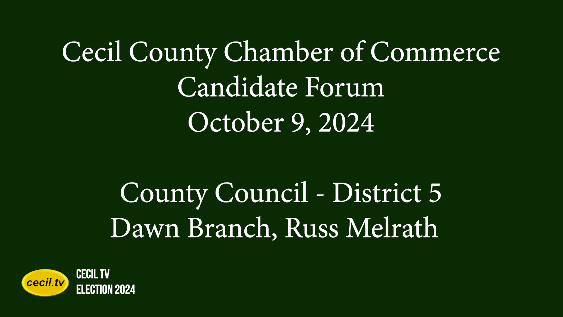 Cecil Chamber Candidate Forum, October 9 2024, County Council - District 5 Dawn Branch, Russ Melrath