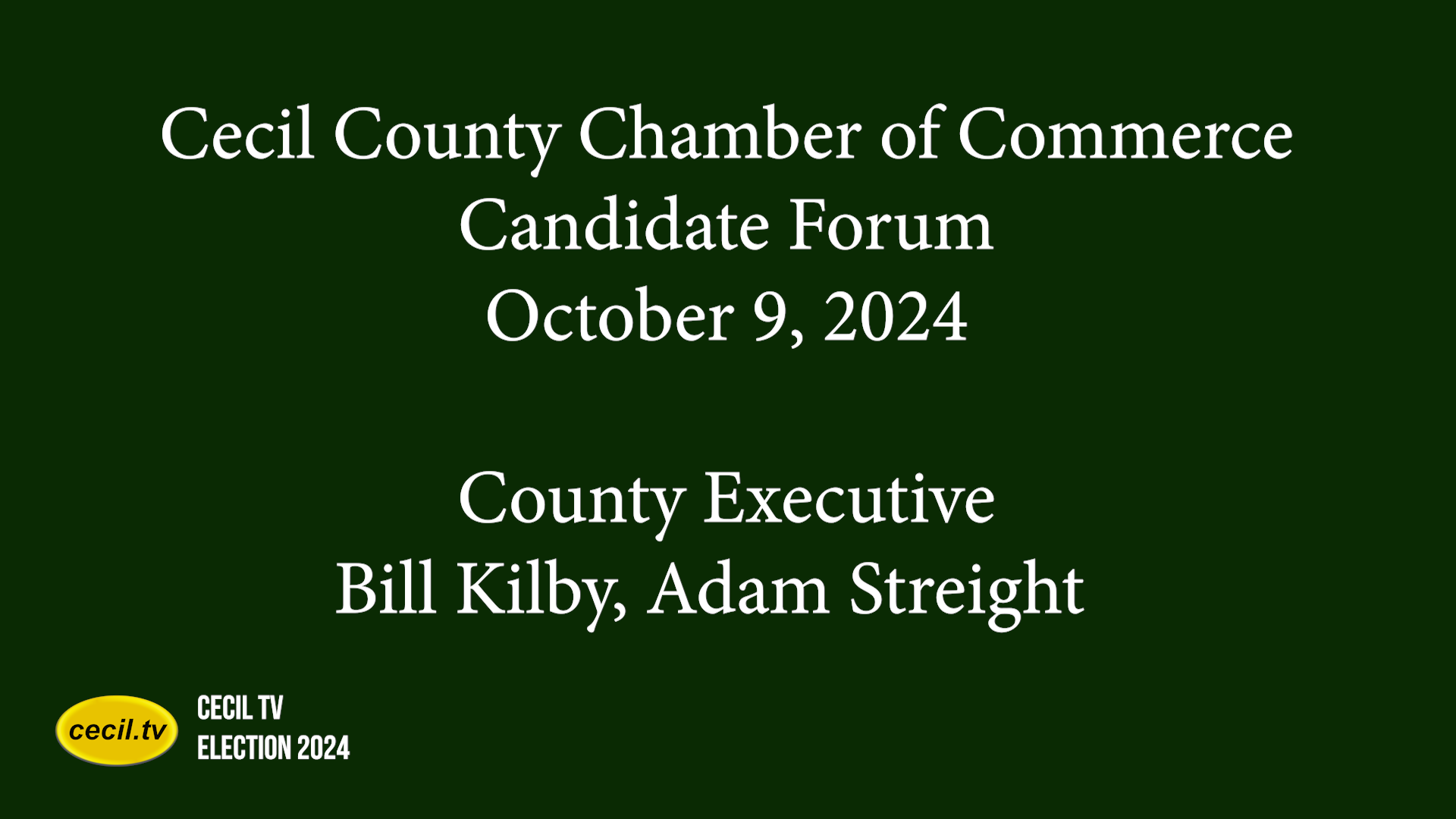 Cecil Chamber Candidate Forum, October 9 2024, County Executive - Bill Kilby, Adam Streight