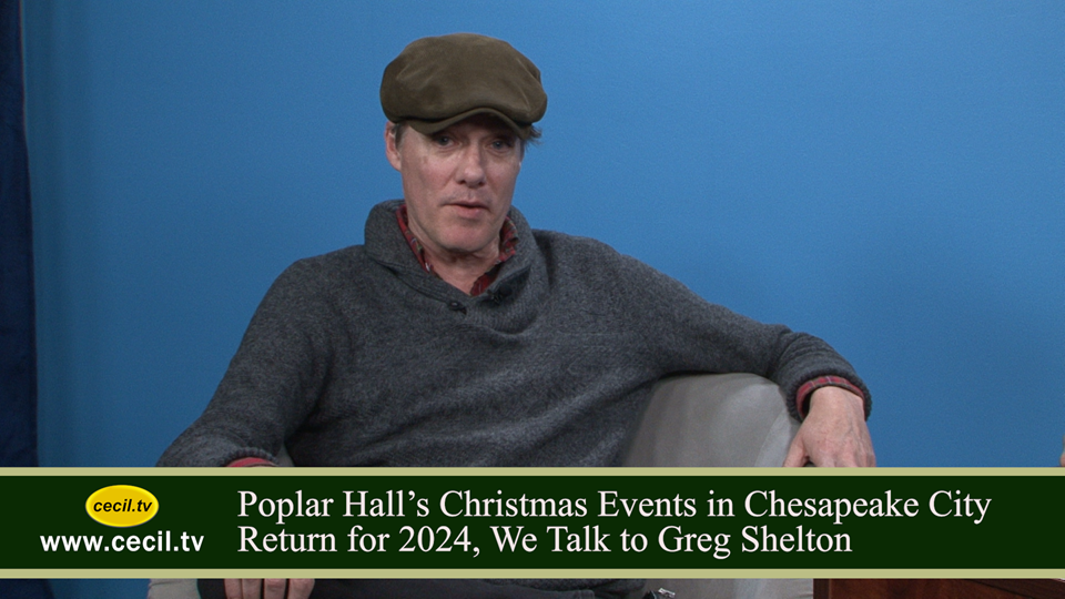 Poplar Hall’s Christmas Events in Chesapeake City Return for 2024, We Talk to Greg Shelton