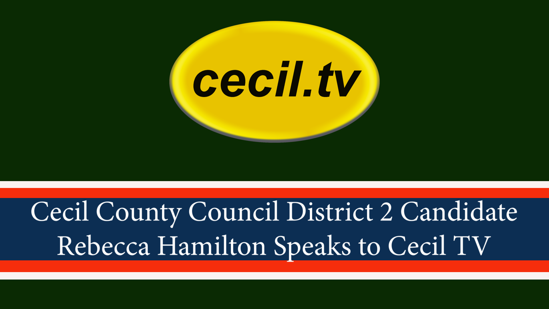 Cecil County Council Republican Primary District 2 Candidate Rebecca Hamilton Speaks to Cecil TV