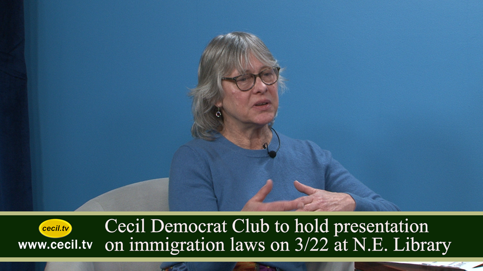 Cecil Democrat Club to hold presentation on immigration laws on 3/22 at N.E. Library