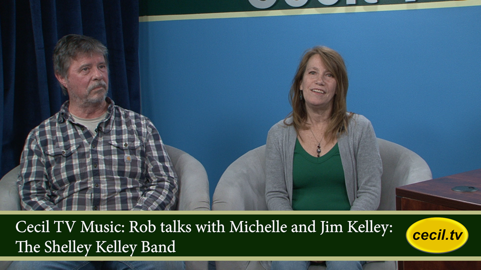 Cecil TV Music: Rob talks with Michelle and Jim Kelley: The Shelley Kelley Band